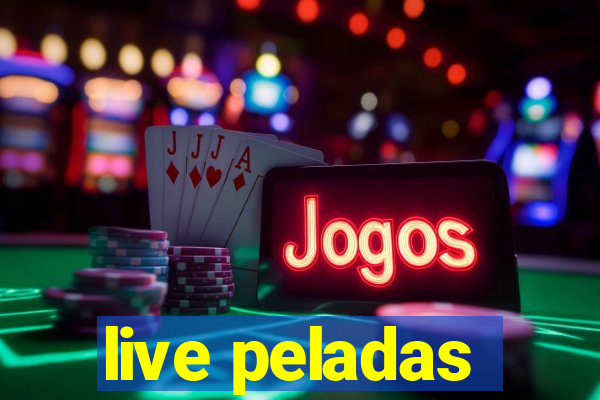 live peladas